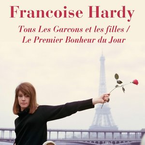 Tous les garcons et les filles / Le premier bonheur du jour