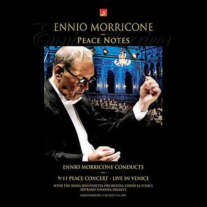 Peace Notes: Ennio Morricone Conducts 9/11 Peace Concert - Live in Venice With the Roma Sinfonietta Orchestra, Choir La Fenice, Soprano Susanna Rigacci Performed on 9/10 and 9/11 2007