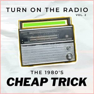 Cheap Trick Turn On The Radio The 1980's vol. 2