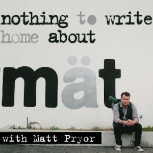 Avatar for Nothing To Write Home About with Matt Pryor