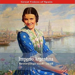 Great Voices of Spain / Imperio Argentina / Recordings 1928 - 1938