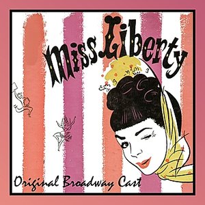 Miss Liberty - Original Broadway Cast