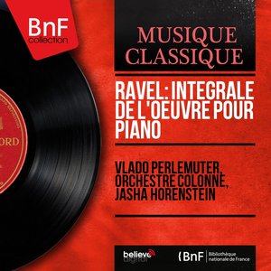 Ravel: Intégrale de l'oeuvre pour piano (Mono Version)