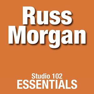 Russ Morgan: Studio 102 Essentials