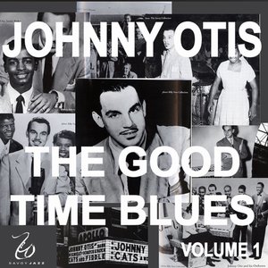 Johnny Otis And The Good Time Blues, Vol. 1