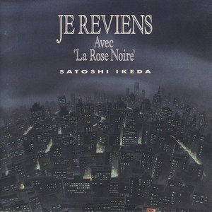 JE REVIENS avec 'La Rose Noire'