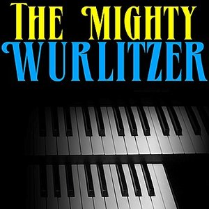 The Mighty Wurlitzer