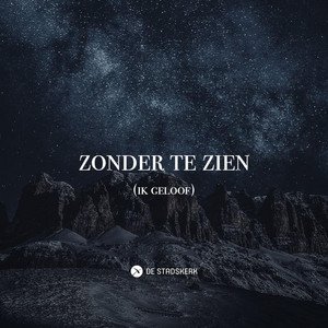 Zonder Te Zien (Ik Geloof)