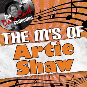 The M's Of Artie Shaw - [The Dave Cash Collection]
