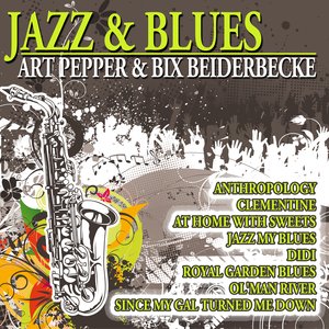 Jazz & Blues - Art Pepper & Bix Beiderbecke