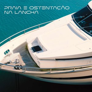 Praia e ostentação na lancha