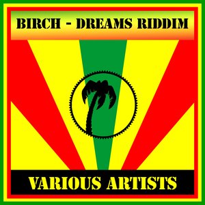 Birch - Dreams Riddim