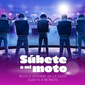 Súbete A Mi Moto (Música Original de la Serie "Súbete A Mi Moto")
