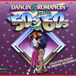 Dancin' & Romancin' in the '50s and '60s