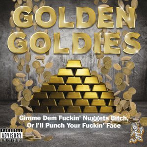Gimme Dem Fuckin' Nuggets Bitch or I'll Punch Your Fuckin' Face