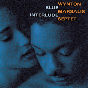Wynton Marsalis Septet - Blue Interlude - Zortam Music