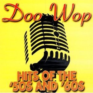 Doo Wop Hits Of The '50s & '60s