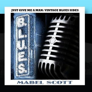 Just Give Me A Man: Vintage Blues Sides