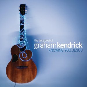 Knowing You Jesus: The Very Best Of Graham Kendrick