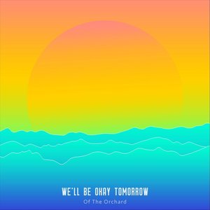 We'll Be Okay Tomorrow