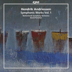 Hendrik Andriessen: Symphonic Works, Vol. 1