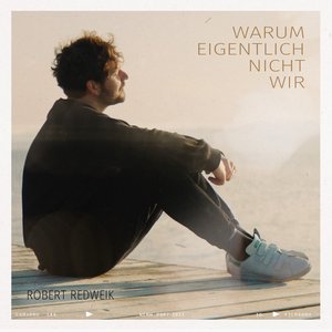 Robert Redweik - Warum eigentlich nicht wir - Radio Edit Lyrics - Zortam Music