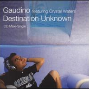 Alex Gaudino feat. Crystal Waters - Destination Unknown - Zortam Music