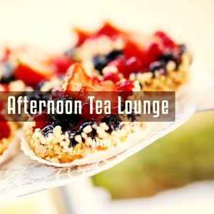 Afternoon Tea Lounge, Vol. 1 (Smooth Jazz and Lounge Tunes for a Relaxed Afternoon)