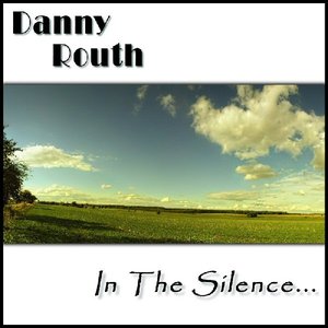 Danny Routh In The Silence