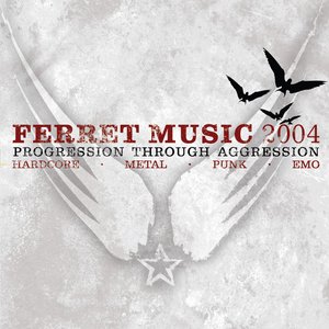 Ferret Music 2004:  Progression Through Aggression