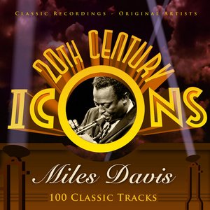 20th Century Icons - Miles Davis (100 Classic Tracks)