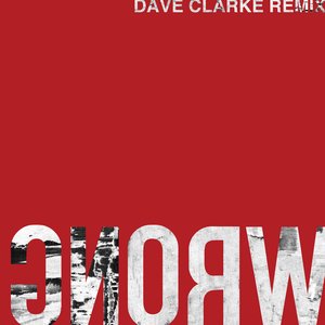 Wrong (Dave Clarke Remix)