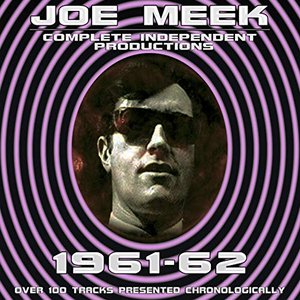 Joe Meek: Complete Independent Productions 1961-62