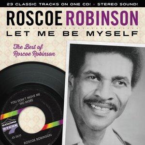 Let Me Be Myself: The Best of Roscoe Robinson