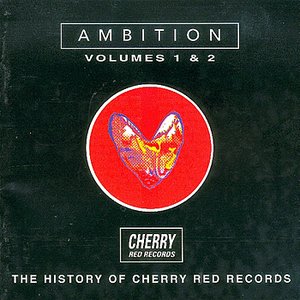Изображение для 'Ambition - The History Of Cherry Red Records Vol. 1&2'