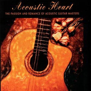 Acoustic Heart: The Passion And Romance Of Acousti