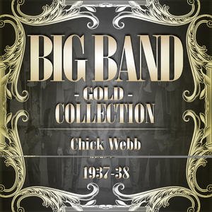 Big Band Gold Collection (Chick Webb 1937-38)