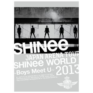 JAPAN ARENA TOUR SHINee WORLD 2013 ~Boys Meet U~