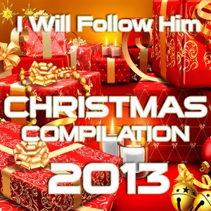 I Will Follow Him (Christmas Compilation 2013)