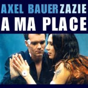 Axel Bauer - A Ma Place - Zortam Music