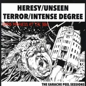 Grind Madness At The BBC - The Earache Peel Sessions