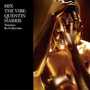 Mix The Vibe: Quentin Harris - Timeless Re-Collection