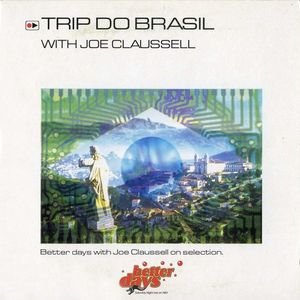 Trip Do Brasil (Better Days With Joe Claussell On Selection)