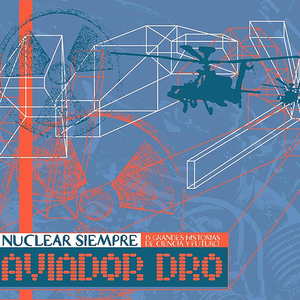 Aviador Dro - Nuclear Siempre - Zortam Music