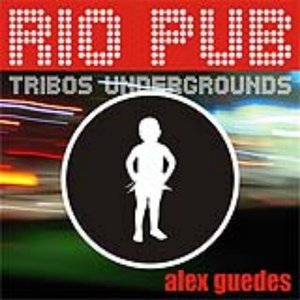 Rio Pub - Tribos Undergrounds