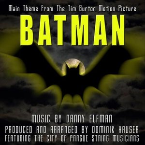 Batman - Theme from the 1989 Tim Burton Motion Picture (feat. Dominik Hauser & the City of Prague String Musicians)