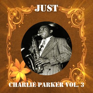 Just Charlie Parker, Vol. 3