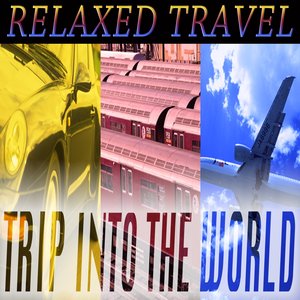Relaxed Travel (Trip into the World)
