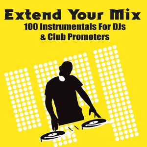 Extend Your Mix - 100 Instrumentals For DJs & Club Promoters