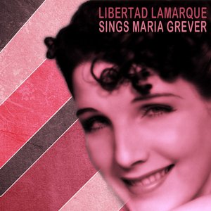 Libertad Lamarque Sings Songs By Maria Grever
